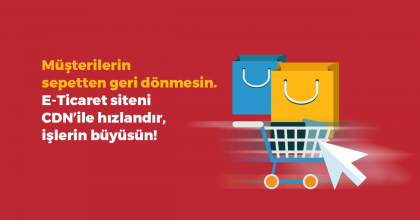 E- TİCARET SİTELERİNDE NEDEN CDN KULLANILMALI